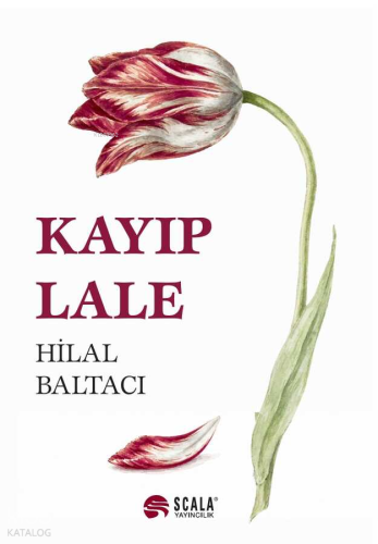 Kayıp Lale | Hilal Baltacı | Scala Yayıncılık