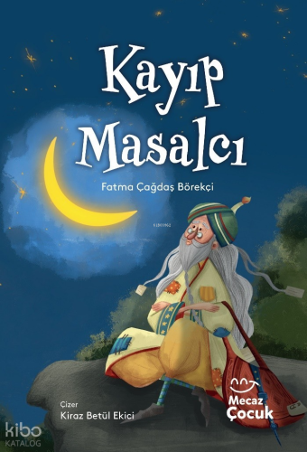 Kayıp Masalcı (Ciltli) | Fatma Çağdaş Börekçi | Mecaz Çocuk