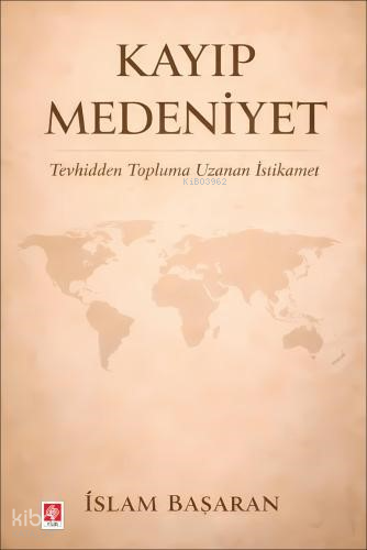 Kayıp Medeniyet | İslam Başaran | Ekin Kitabevi Yayınları