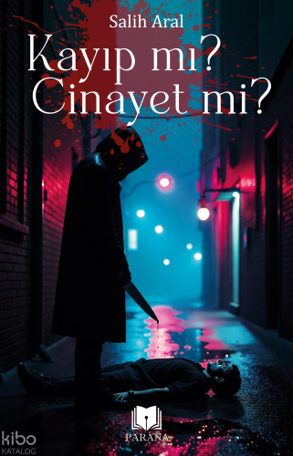 Kayıp mı? Cinayet mi? | Salih Aral | Parana Yayınları