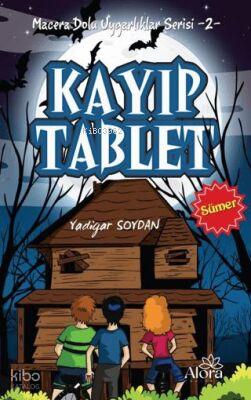 Kayıp Tablet - Sümer Uygarlığı;Macera Dolu Uygarlıklar Serisi -2