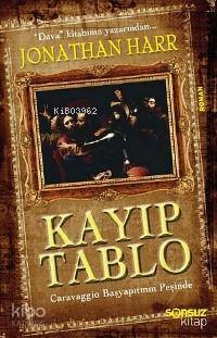 Kayıp Tablo; Caravaggıo Başyapıtının Peşinde