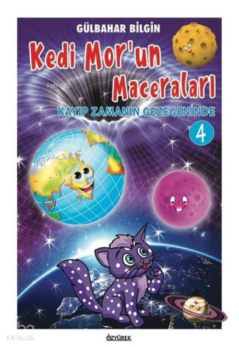 Kayıp Zamanın Gezegeninde - Kedi Mor'un Maceraları 4 | Gülbahar Bilgin