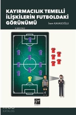 Kayırmacılık Temelli İlişkilerin Futboldaki Görünümü