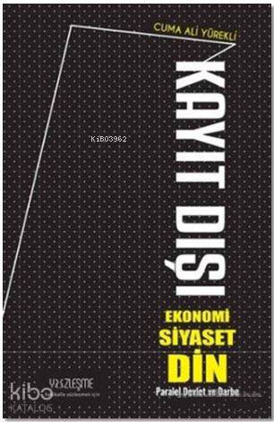 Kayıt Dışı Ekonomi Siyaset Din; Paralel Devlet ve Darbe