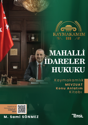 Kaymakamım Mahalli İdareler Hukuku;Kaymakamlık Mevzuat Konu Anlatım Kitabı