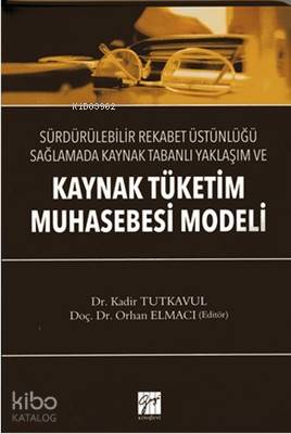 Kaynak Tüketim Muhasebe Modeli; Sürdürülebilir Rekabet Üstünlüğü Sağlamada Kaynak Tabanlı Yaklaşım ve