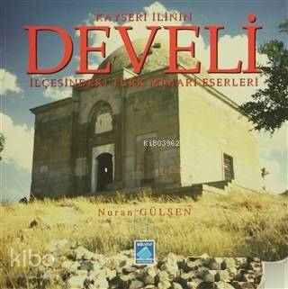 Kayseri İlinin Develi İlçesindeki Türk Mimari Eserleri