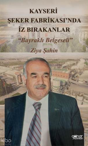 Kayseri Şeker Fabrikası’nda İz Bırakanlar “Bayraklı Belgeseli”