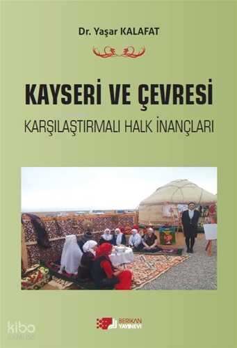 Kayseri ve Çevresi Karşılaştırmalı Halk İnançları