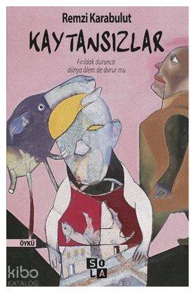 Kaytansızlar; Fırıldak Durunca Dünya Alem De Durur Mu