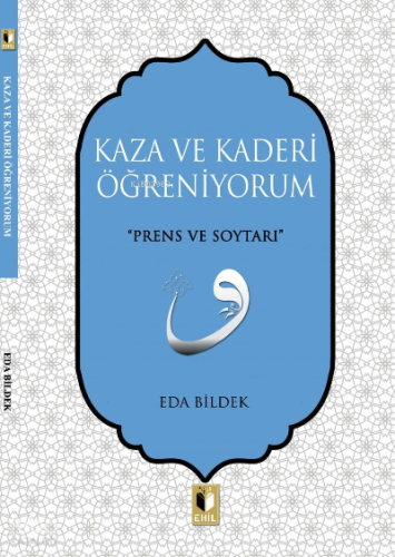 Kaza Ve Kaderi Öğreniyorum | Eda Bildek | Ehil Yayınları