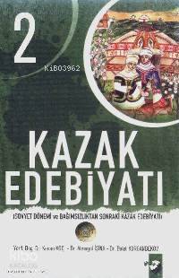 Kazak Edebiyatı 2; Sovyet Dönemi ve Bağımsızlıktan Sonraki Kazak Edebiyatı