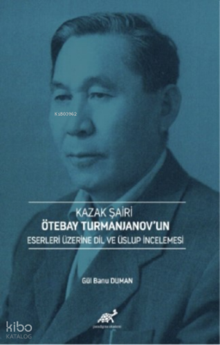 Kazak Şairi Ötebay Turmanjanov’un Eserleri Üzerine Dil ve Üslup İncelenmesi