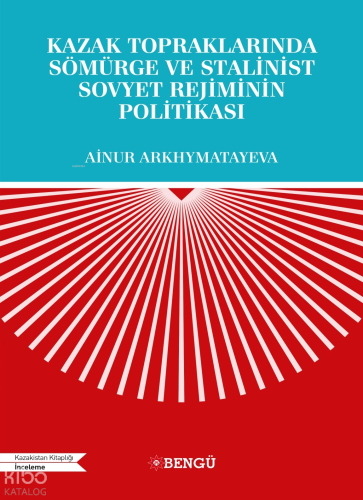 Kazak Topraklarında Sömürge Ve Stalinist Sovyet Rejiminin Politikası