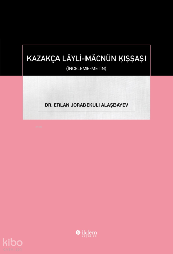 Kazakça Layli-Macnün Kışşaşı;(İnceleme-Metin)