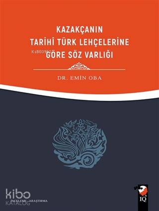 Kazakça'nın Tarihi Türk Lehçelerine Göre Söz Varlığı