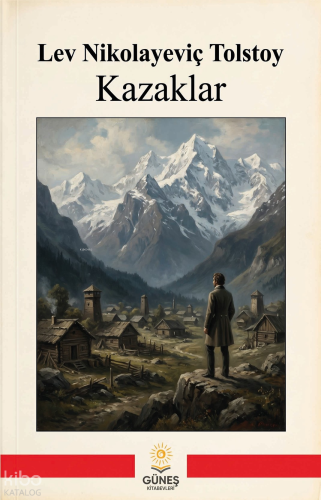 Kazaklar | Lev Nikolayeviç Tolstoy | Güneş Kitabevleri Yayınları