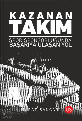Kazanan Takım - Spor Sponsorluğunda Başarıya Ulaşan Yol