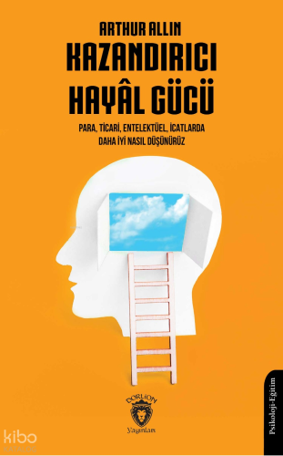 Kazandırıcı Hayâl Gücü;Para, Ticari, Entelektüel, İcatlarda Daha İyi Nasıl Düşünürüz