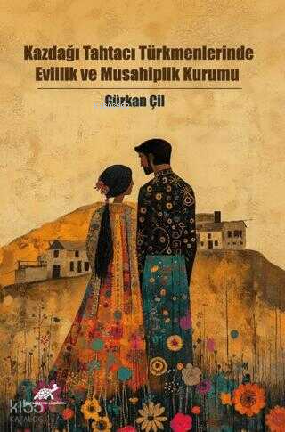 Kazdağı Tahtacı Türkmenlerinde Evlilik ve Musahiplik Kurumu