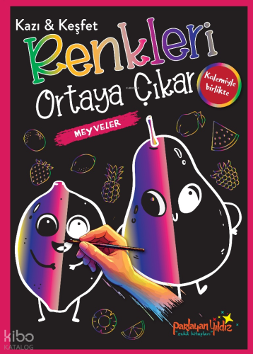 Kazı - Keşfet Renkleri Ortaya Çıkar Meyveler | Kolektif | Parlayan Yıl