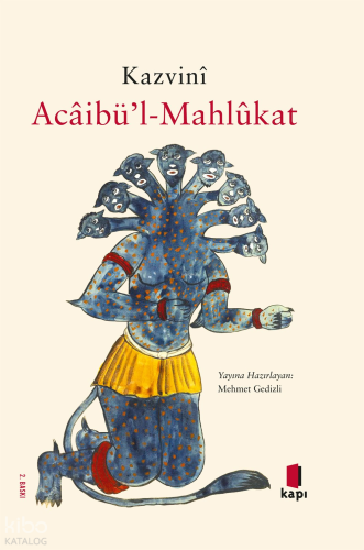 Kazvinî Acâibü’l-Mahlûkat | Mehmet Gedizli | Kapı Yayınları