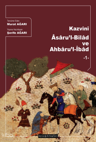 Kazvinî Âsâru’l-Bilâd ve Ahbâru’l-İbâd 1. Cilt