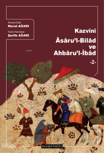 Kazvinî Âsâru’l-Bilâd ve Ahbâru’l-İbâd 2. Cilt