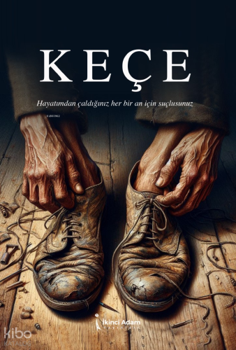 Keçe;Hayatımdan Çaldığınız Her An İçin Suçlusunuz