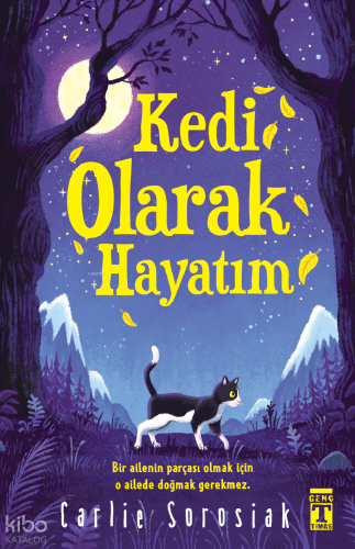 Kedi Olarak Hayatım | Carlie Sorosiak | Genç Timaş