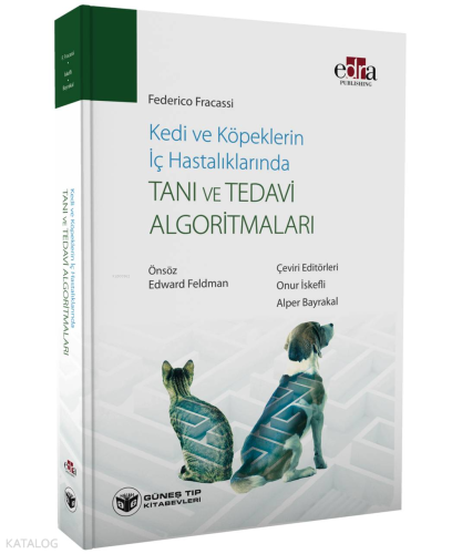 Kedi ve Köpeklerin İç Hastalıklarında Tanısal ve Terapötik Algoritmalar