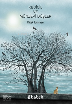 Kedicil Ve Münzevi Düşler | Dilek Toraman | Babek Yayınları