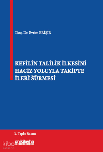 Kefilin Talilik İlkesini Haciz Yoluyla Takipte İleri Sürmesi | Evrim E