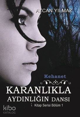 Kehanet - Karanlıkla Aydınlığın Dansı; Kitap Serisi Bölüm 1