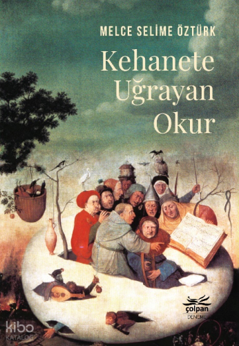 Kehanete Uğrayan Okur | Melce Selime Öztürk | Çolpan Kitap