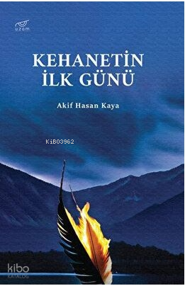 Kehanetin İlk Günü | Akif Hasan Kaya | Uzam Yayınları