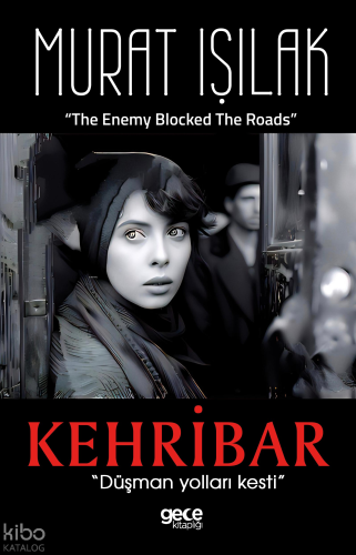 Kehribar;“Düşman yolları kesti”