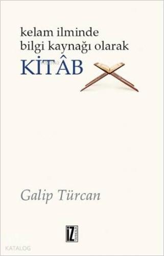 Kelâm İlminde Bilgi Kaynağı Olarak Kitâb