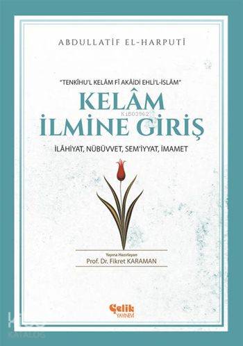 Kelâm İlmine Giriş; İlâhiyat, Nübüvvet, Sem'iyyat, İmamet | Abdullatif