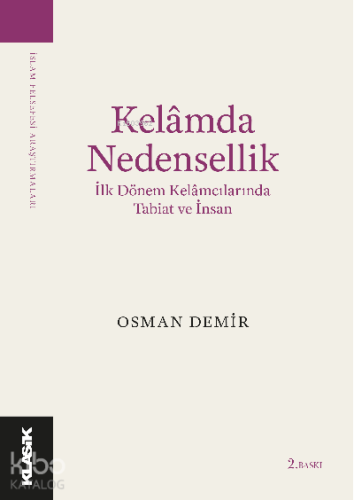 Kelâmda Nedensellik İlk Dönem Kelâmcılarında Tabiat ve İnsan