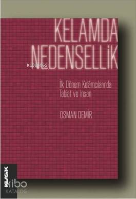 Kelamda Nedensellik; İlk Dönem Kelâmcılarında Tabiat ve İnsan | Osman 