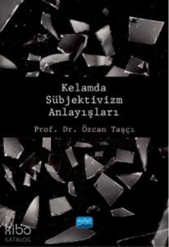 Kelamda Sübjektivizm Anlayışları | Özcan Taşçı | Nobel Akademik Yayınc