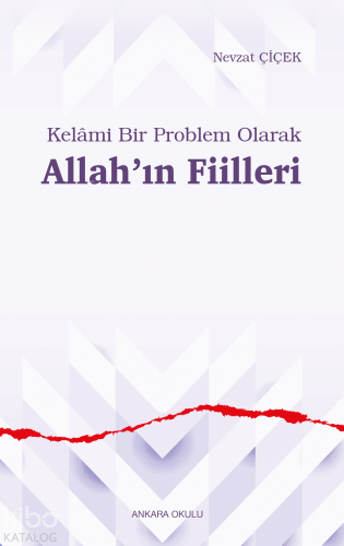 Kelâmi Bir Problem Olarak Allah’ın Fiilleri