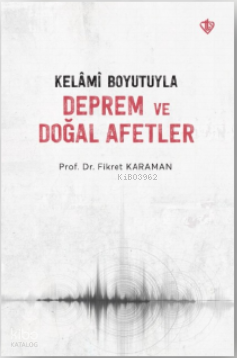 Kelâmî Boyutuyla Deprem Ve Doğal Afetler | Fikret Karaman | Türkiye Di