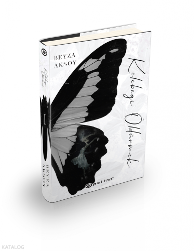 Kelebeği Öldürmek (Ciltli) | Beyza Aksoy | Epsilon Yayınevi