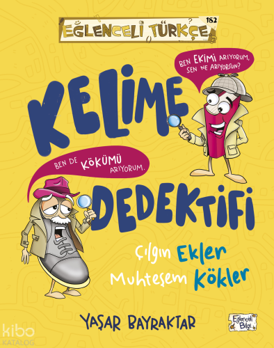 Kelime Dedektifi - Çılgın Ekler Muhteşem Kökler | Yaşar Bayraktar | Eğ