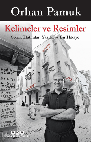 Kelimeler ve Resimler ;Seçme Hatıralar, Yazılar ve Bir Hikâye | Orhan 