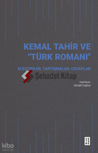 Kemal Tahir ve “Türk Romanı”;Eleştiriler, Tartışmalar, Cevaplar
