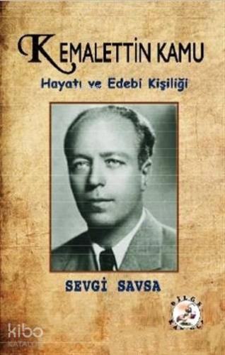 Kemalettin Kamu; Hayatı ve Edebi Kişiliği